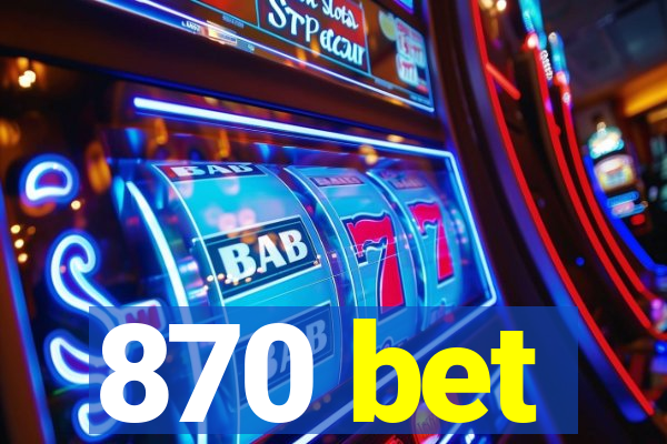 870 bet